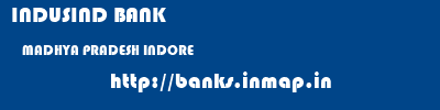 INDUSIND BANK  MADHYA PRADESH INDORE    banks information 